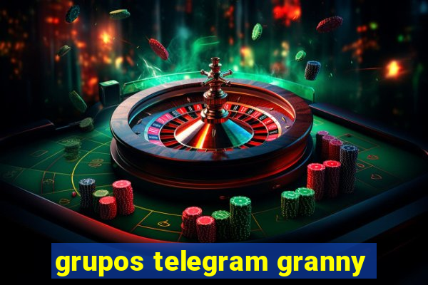 grupos telegram granny